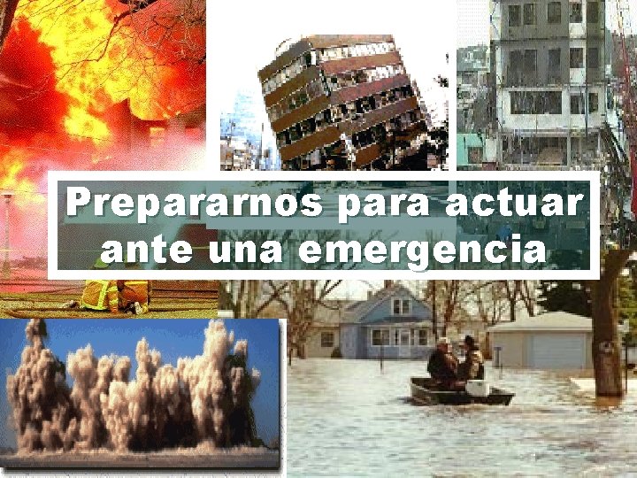 Prepararnos para actuar ante una emergencia 