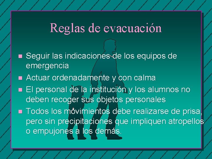 Reglas de evacuación n n Seguir las indicaciones de los equipos de emergencia Actuar