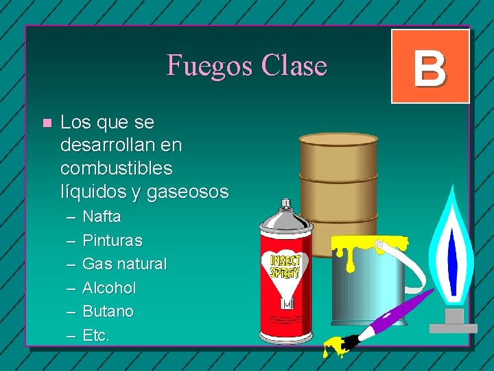 Fuegos Clase n Los que se desarrollan en combustibles líquidos y gaseosos – –