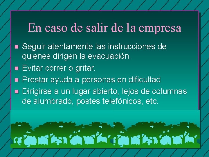 En caso de salir de la empresa n n Seguir atentamente las instrucciones de