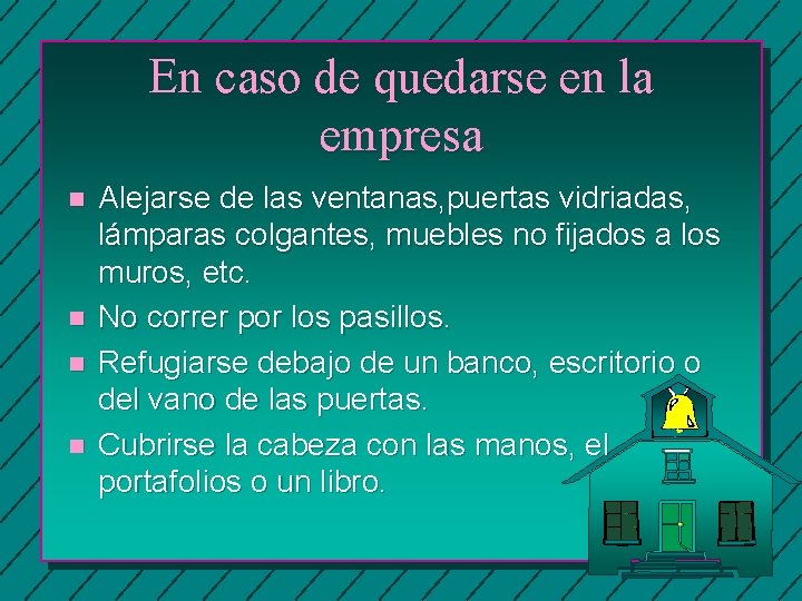 En caso de quedarse en la empresa n n Alejarse de las ventanas, puertas