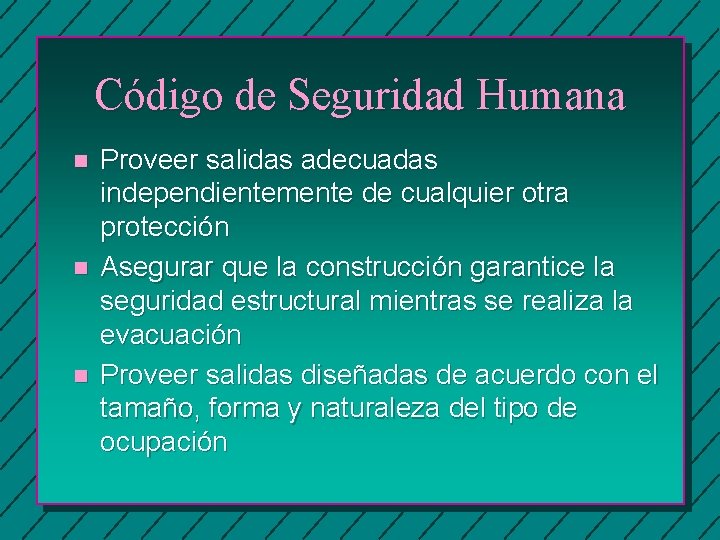 Código de Seguridad Humana n n n Proveer salidas adecuadas independientemente de cualquier otra