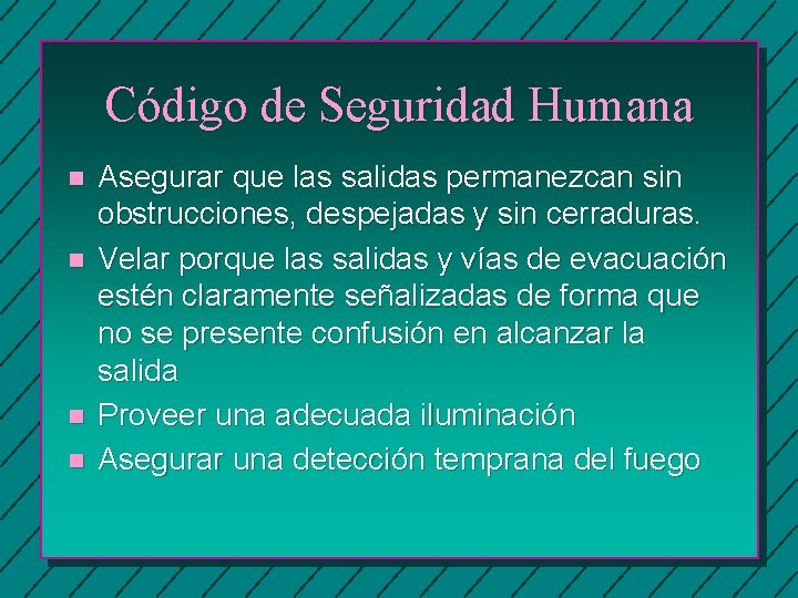 Código de Seguridad Humana n n Asegurar que las salidas permanezcan sin obstrucciones, despejadas