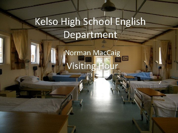 Kelso High School English Department Norman Mac. Caig Visiting Hour 