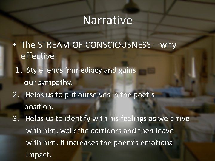 Narrative • The STREAM OF CONSCIOUSNESS – why effective: 1. Style lends immediacy and