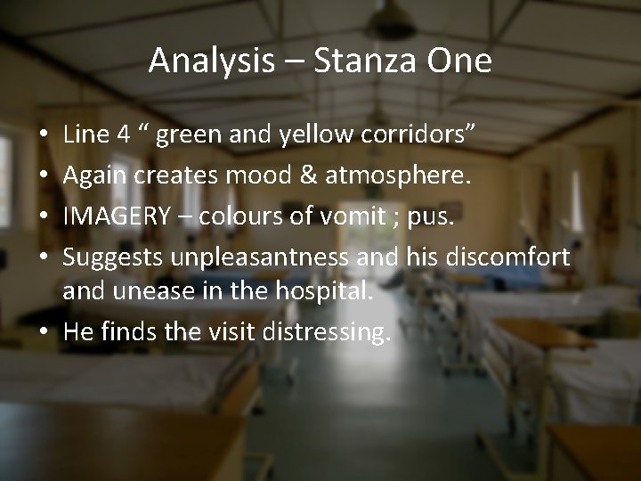 Analysis – Stanza One Line 4 “ green and yellow corridors” Again creates mood