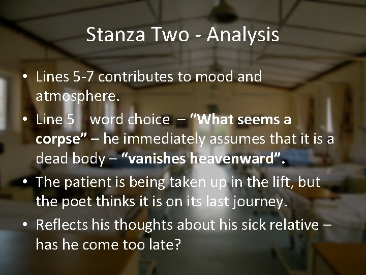 Stanza Two - Analysis • Lines 5 -7 contributes to mood and atmosphere. •