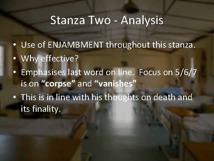 Stanza Two - Analysis • Use of ENJAMBMENT throughout this stanza. • Why effective?