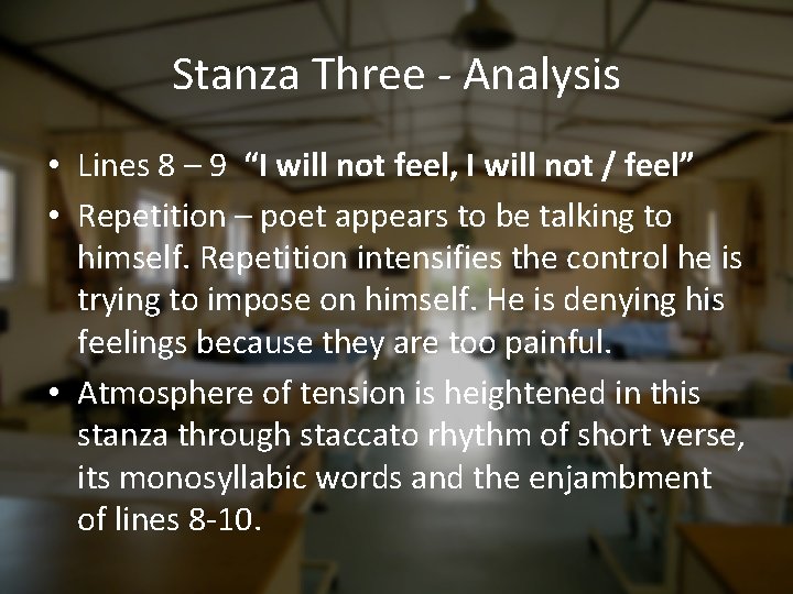Stanza Three - Analysis • Lines 8 – 9 “I will not feel, I