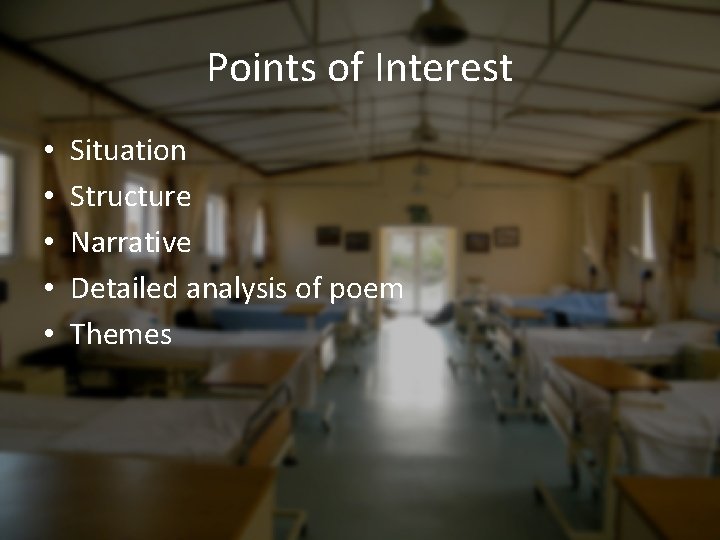 Points of Interest • • • Situation Structure Narrative Detailed analysis of poem Themes