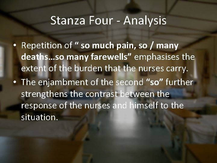 Stanza Four - Analysis • Repetition of “ so much pain, so / many