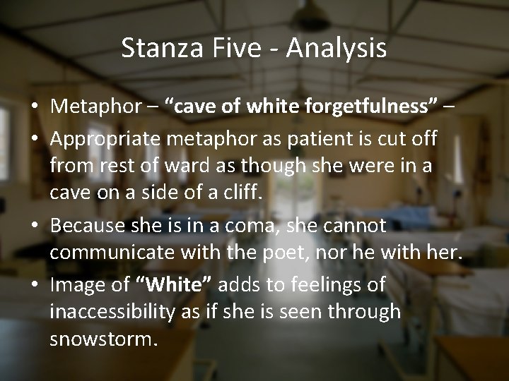 Stanza Five - Analysis • Metaphor – “cave of white forgetfulness” – • Appropriate