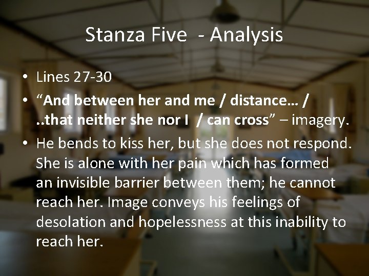 Stanza Five - Analysis • Lines 27 -30 • “And between her and me