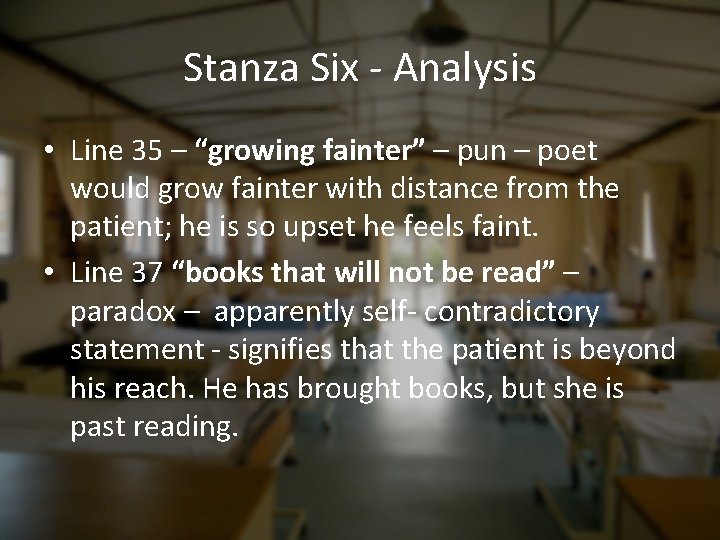 Stanza Six - Analysis • Line 35 – “growing fainter” – pun – poet