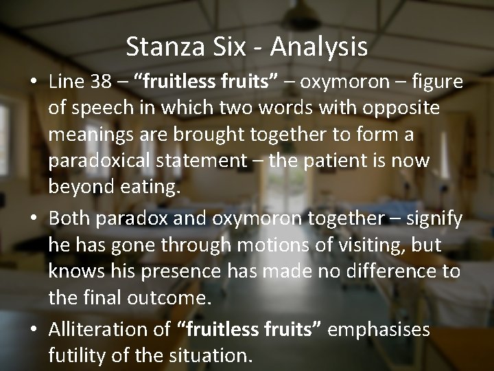 Stanza Six - Analysis • Line 38 – “fruitless fruits” – oxymoron – figure