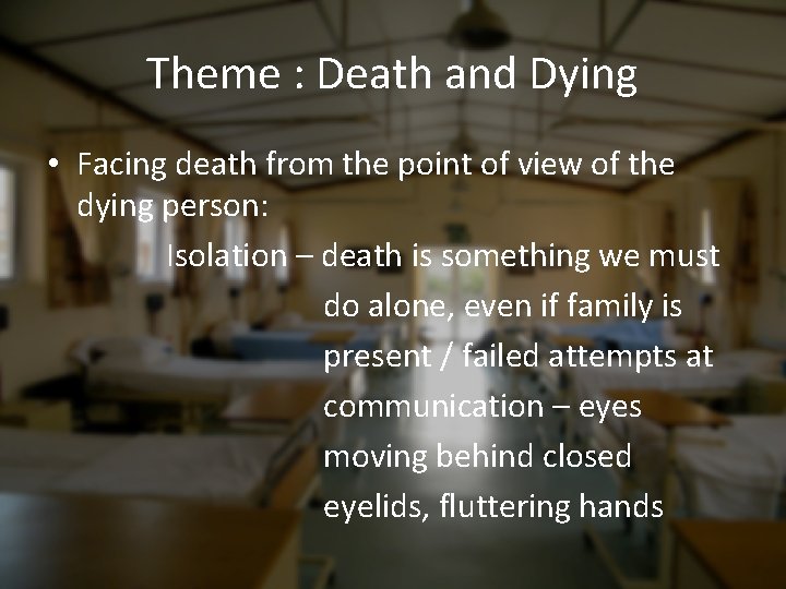 Theme : Death and Dying • Facing death from the point of view of