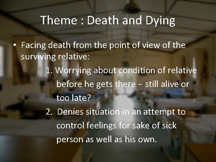 Theme : Death and Dying • Facing death from the point of view of