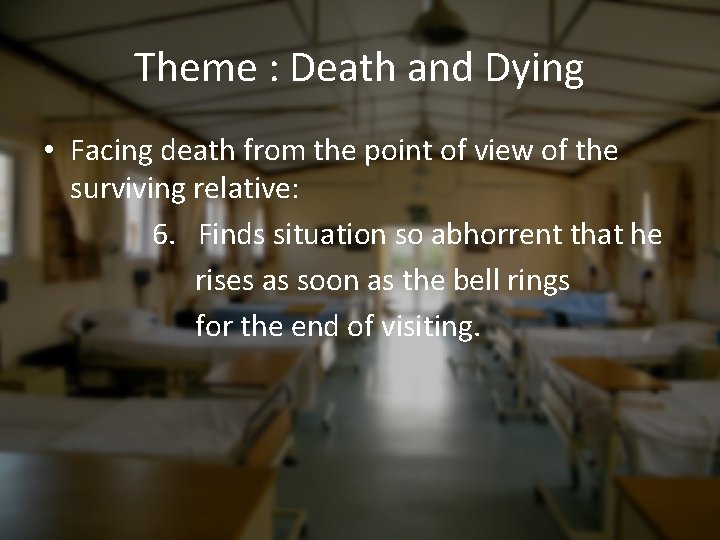 Theme : Death and Dying • Facing death from the point of view of