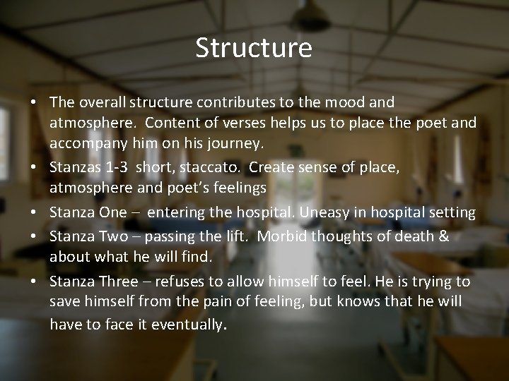 Structure • The overall structure contributes to the mood and atmosphere. Content of verses