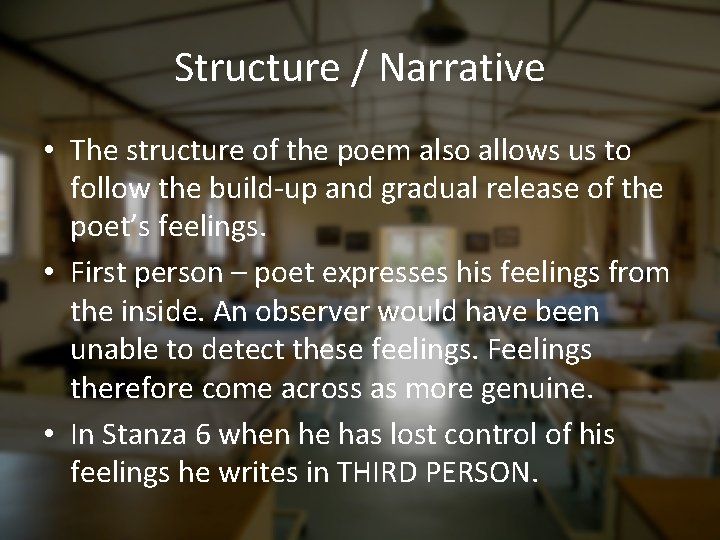 Structure / Narrative • The structure of the poem also allows us to follow