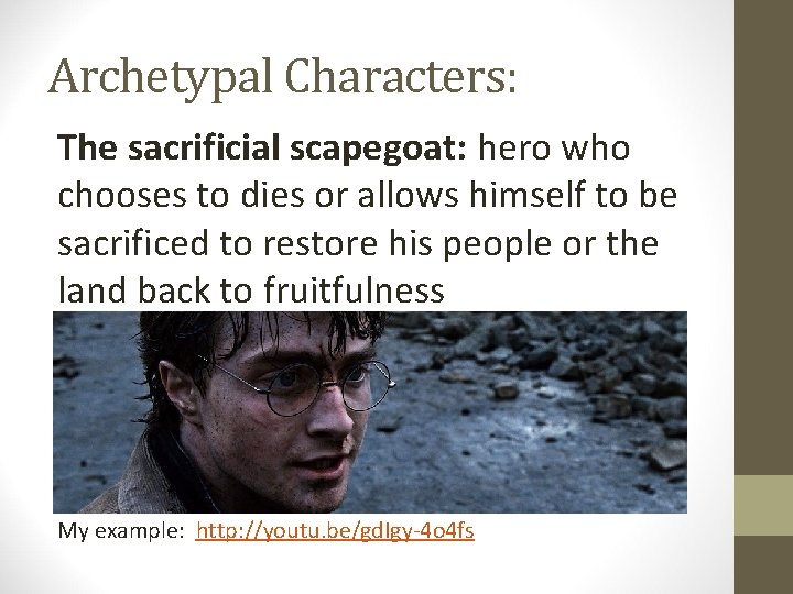 Archetypal Characters: The sacrificial scapegoat: hero who chooses to dies or allows himself to Archetypal Characters: The sacrificial scapegoat: hero who chooses to dies or allows himself to