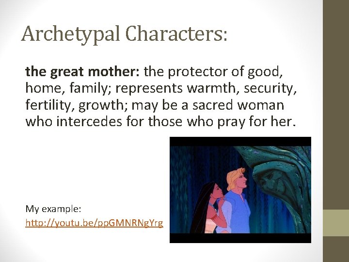 Archetypal Characters: the great mother: the protector of good, home, family; represents warmth, security, Archetypal Characters: the great mother: the protector of good, home, family; represents warmth, security,