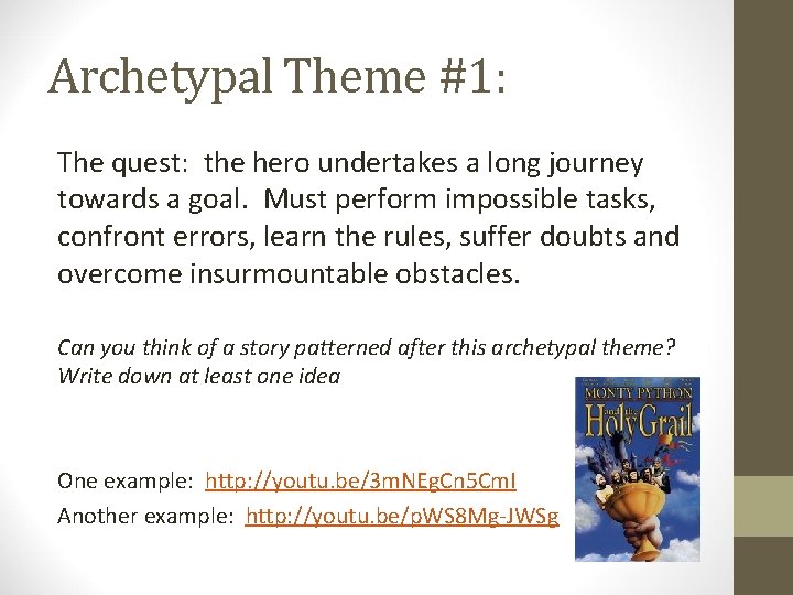 Archetypal Theme #1: The quest: the hero undertakes a long journey towards a goal. Archetypal Theme #1: The quest: the hero undertakes a long journey towards a goal.