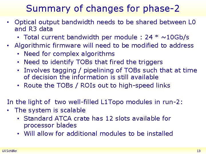 Summary of changes for phase-2 • Optical output bandwidth needs to be shared between