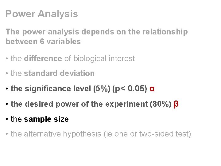 Power Analysis The power analysis depends on the relationship between 6 variables: • the