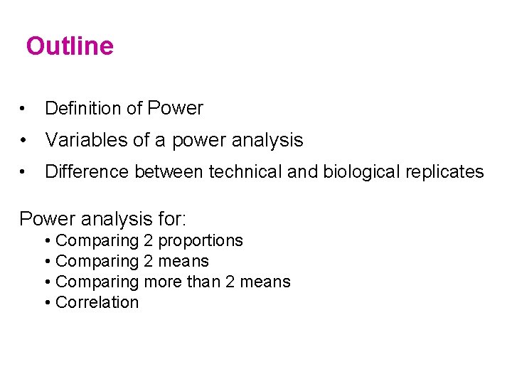 Outline • Definition of Power • Variables of a power analysis • Difference between