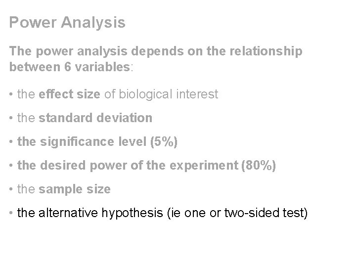Power Analysis The power analysis depends on the relationship between 6 variables: • the