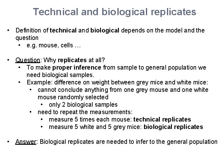 Technical and biological replicates • Definition of technical and biological depends on the model