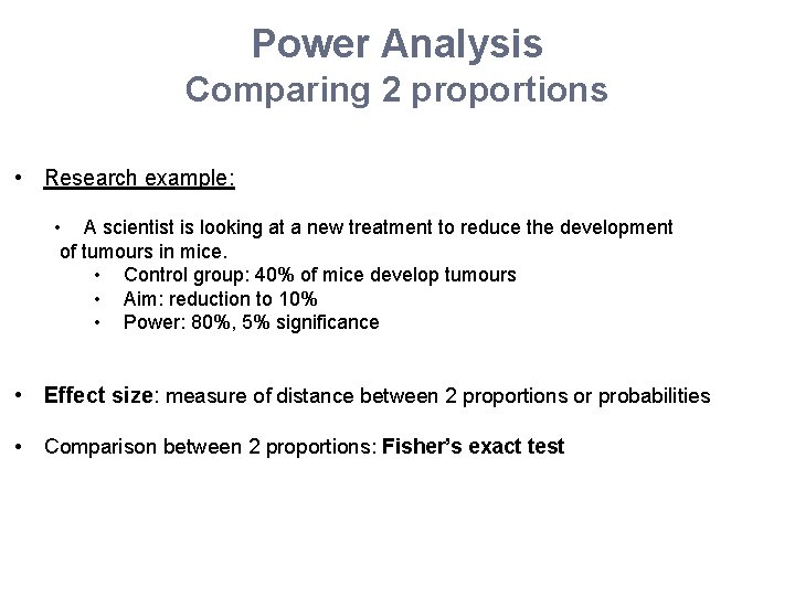 Power Analysis Comparing 2 proportions • Research example: • A scientist is looking at