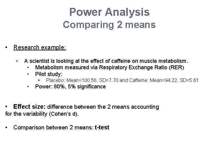Power Analysis Comparing 2 means • Research example: • A scientist is looking at