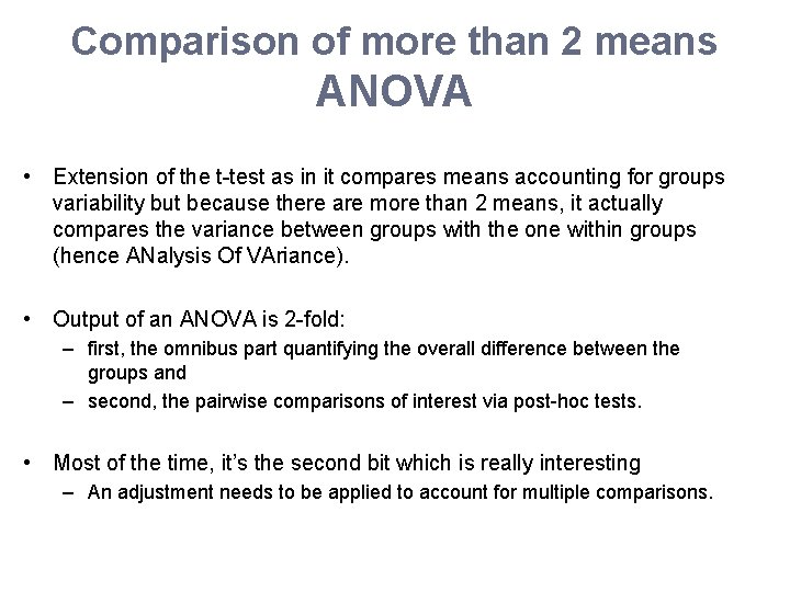 Comparison of more than 2 means ANOVA • Extension of the t-test as in