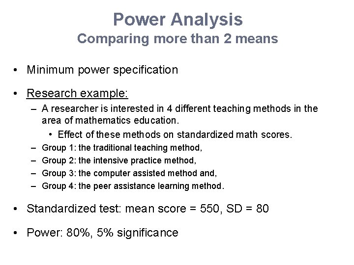 Power Analysis Comparing more than 2 means • Minimum power specification • Research example: