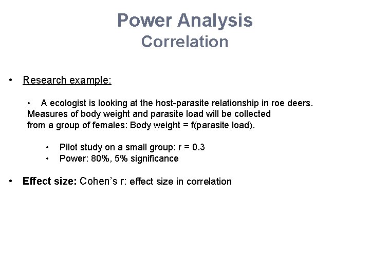 Power Analysis Correlation • Research example: • A ecologist is looking at the host-parasite