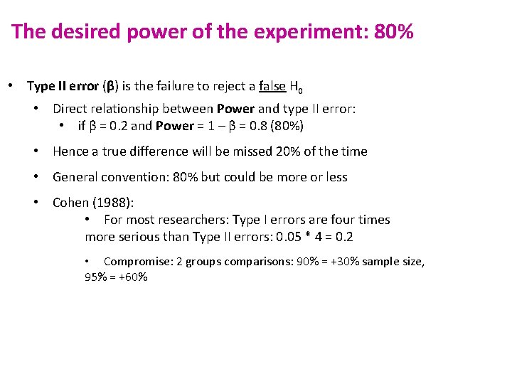 The desired power of the experiment: 80% • Type II error (β) is the