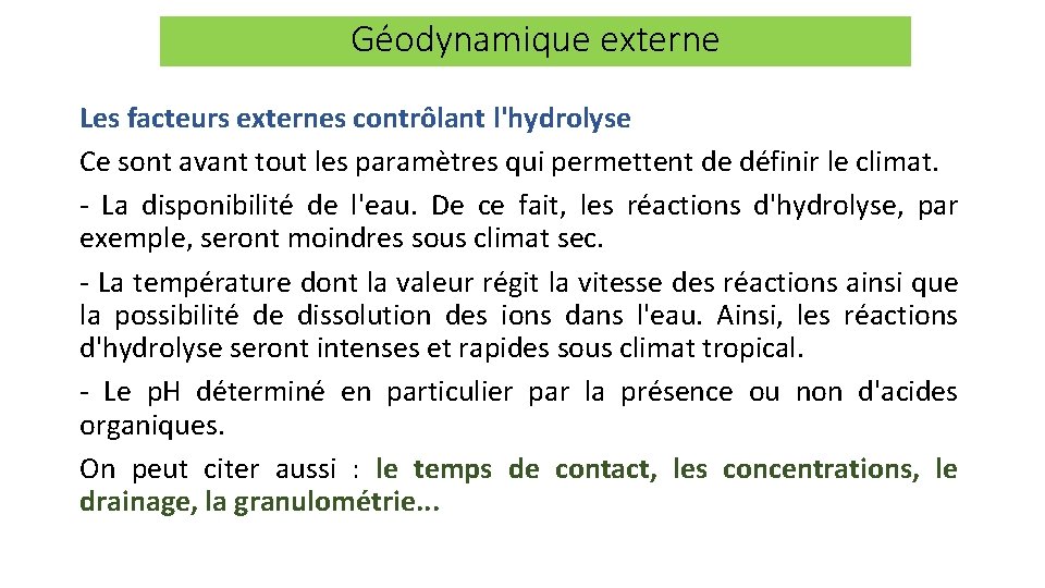 Géodynamique externe Les facteurs externes contrôlant l'hydrolyse Ce sont avant tout les paramètres qui