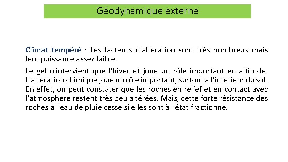 Géodynamique externe Climat tempéré : Les facteurs d'altération sont très nombreux mais leur puissance