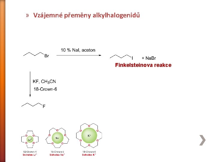 » Vzájemné přeměny alkylhalogenidů Finkelsteinova reakce 