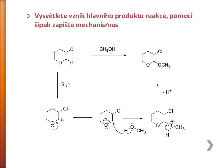 » Vysvětlete vznik hlavního produktu reakce, pomocí šipek zapište mechanismus 