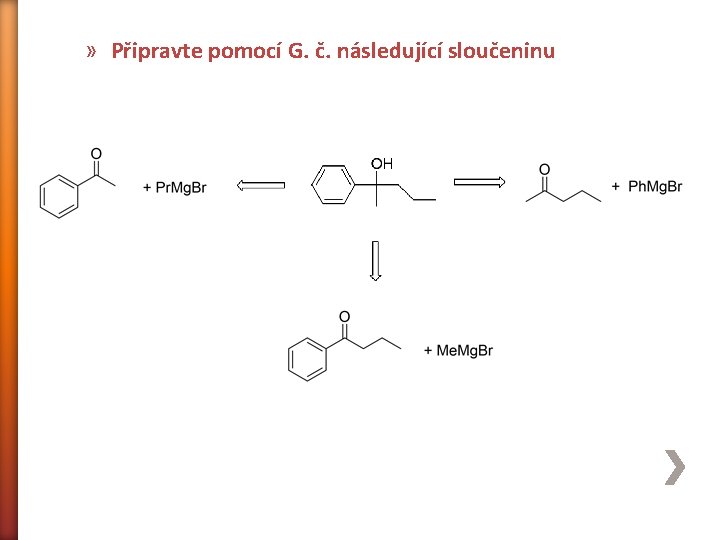 » Připravte pomocí G. č. následující sloučeninu 