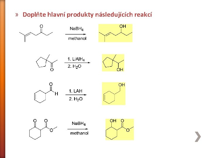 » Doplňte hlavní produkty následujících reakcí 