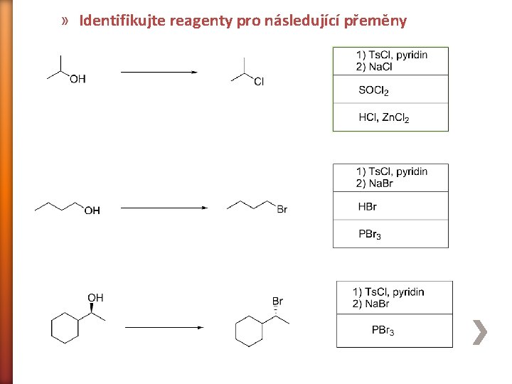 » Identifikujte reagenty pro následující přeměny 