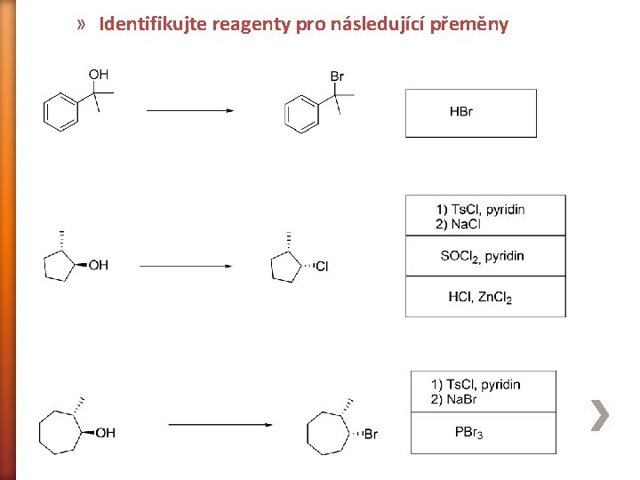 » Identifikujte reagenty pro následující přeměny 
