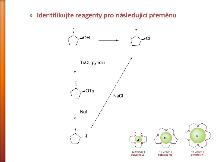 » Identifikujte reagenty pro následující přeměnu 
