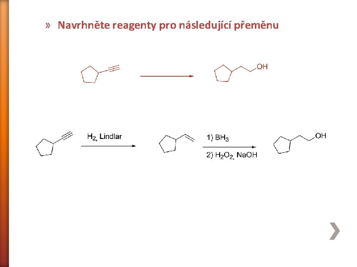 » Navrhněte reagenty pro následující přeměnu 