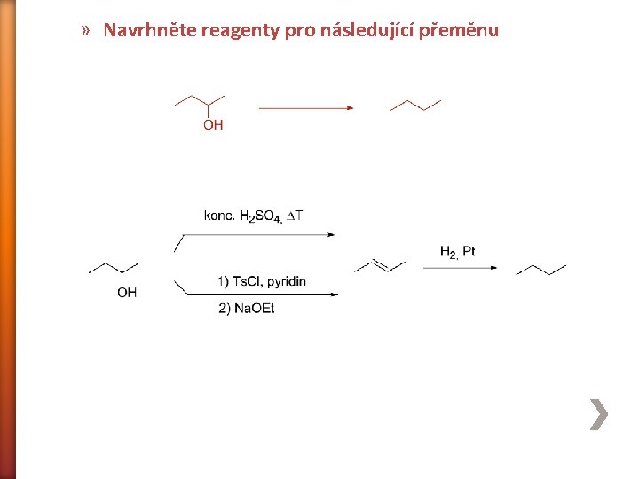 » Navrhněte reagenty pro následující přeměnu 