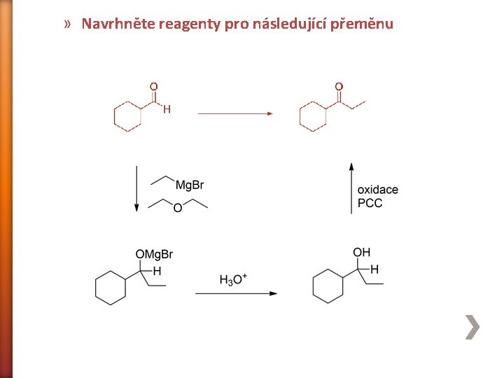 » Navrhněte reagenty pro následující přeměnu 